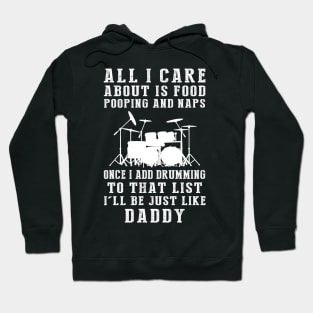 Drummer Dad Essentials: Food, Pooping, Naps, and Drums! Just Like Daddy Tee - Fun Gift! Hoodie